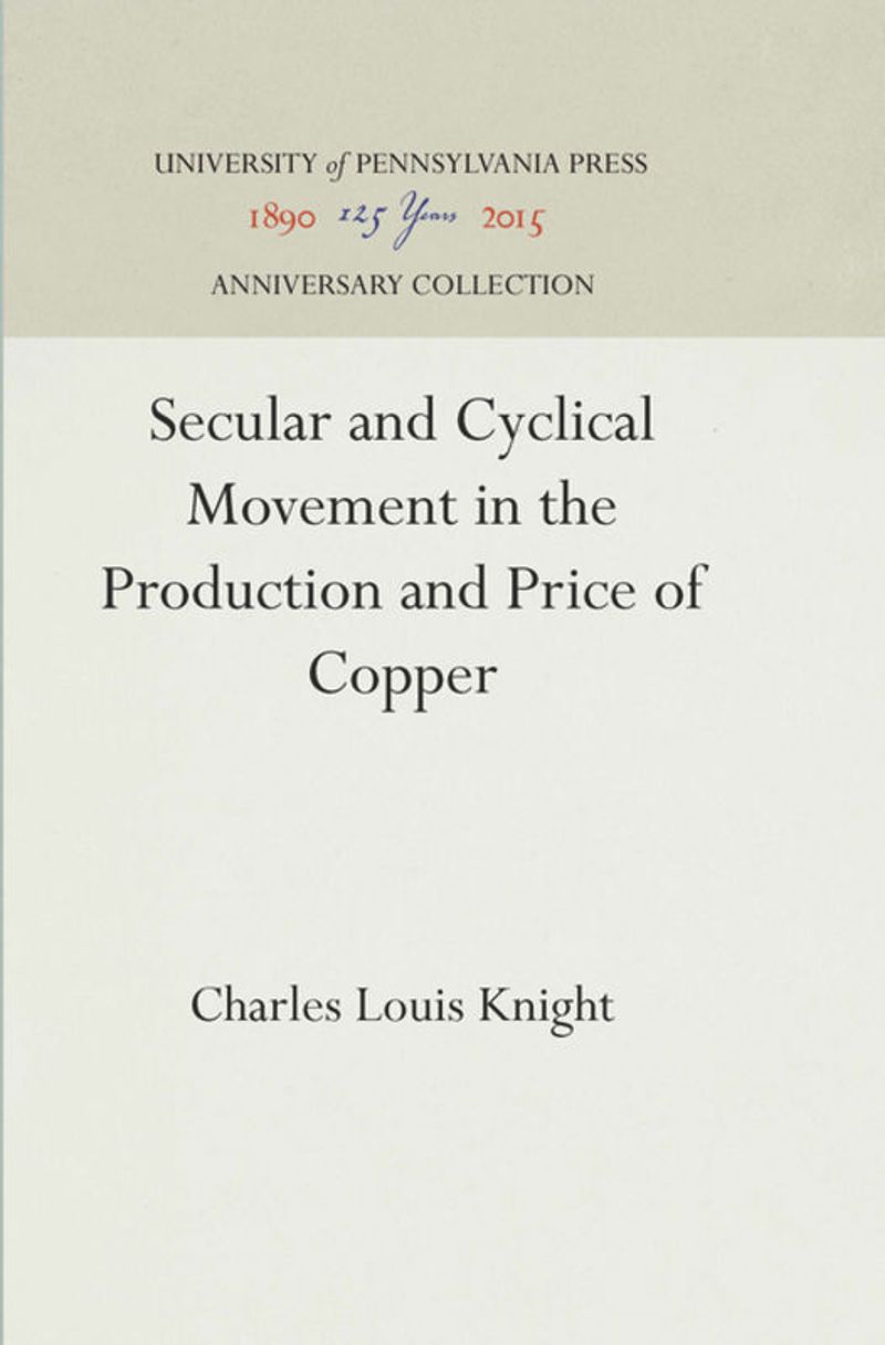 Secular And Cyclical Movement In The Production And Price Tag Of Copper Charles Louis Knight